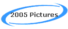 2005 Pictures